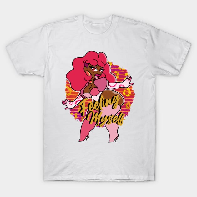 Feeling Myself T-Shirt by Thy Name Is Lexi